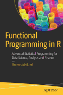 Functional Programming in R: Advanced Statistical Programming for Data Science, Analysis and Finance