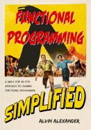 Functional Programming, Simplified: (Scala Edition)