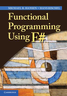 Functional Programming Using F# - Hansen, Michael R., and Rischel, Hans