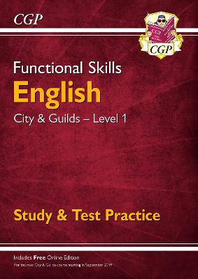 Functional Skills English: City & Guilds Level 1 - Study & Test Practice - CGP Books (Editor)