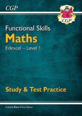 Functional Skills Maths: Edexcel Level 1 - Study & Test Practice - CGP Books (Editor)