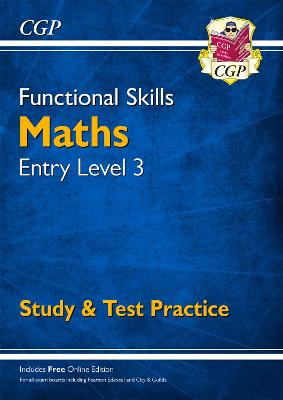 Functional Skills Maths Entry Level 3 - Study & Test Practice - CGP Books (Editor)
