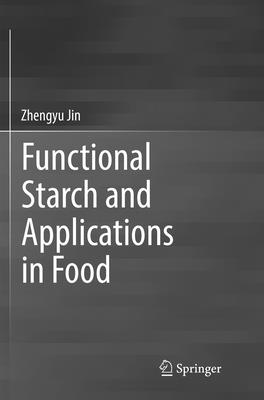 Functional Starch and Applications in Food - Jin, Zhengyu (Editor)