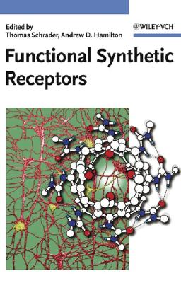 Functional Synthetic Receptors - Schrader, Thomas (Editor), and Hamilton, Andrew D (Editor)