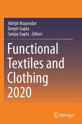 Functional Textiles and Clothing 2020 - Majumdar, Abhijit (Editor), and Gupta, Deepti (Editor), and Gupta, Sanjay (Editor)