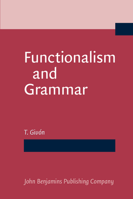 Functionalism and Grammar - Giv�n, T