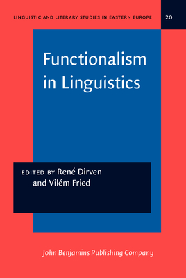 Functionalism in Linguistics - Dirven, Ren� (Editor), and Fried, Vil�m (Editor)