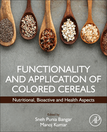 Functionality and Application of Colored Cereals: Nutritional, Bioactive, and Health Aspects