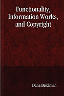 Functionality, Information Works, and Copyright