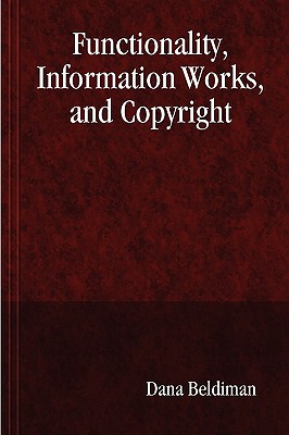 Functionality, Information Works, and Copyright - Beldiman, Dana