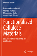 Functionalized Cellulose Materials: Sustainable Manufacturing and Applications