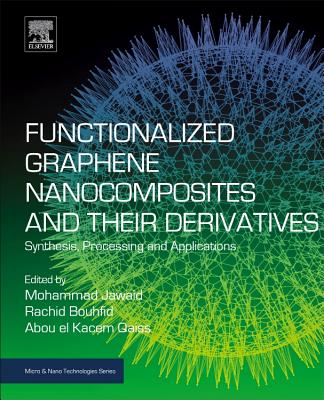 Functionalized Graphene Nanocomposites and Their Derivatives: Synthesis, Processing and Applications - Jawaid, Mohammad, PhD (Editor), and Bouhfid, Rachid (Editor), and Kacem Qaiss, Abou el (Editor)