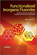 Functionalized Inorganic Fluorides: Synthesis, Characterization & Properties of Nanostructured Solids