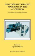 Functionally Graded Materials in the 21st Century: A Workshop on Trends and Forecasts