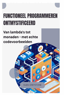 Functioneel programmeren ontmystificeerd: Van lambda's tot monaden - met echte codevoorbeelden