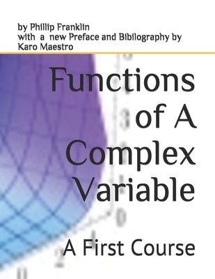 Functions of A Complex Variable: A First Course - Maestro, Karo (Contributions by), and Franklin, Phillip