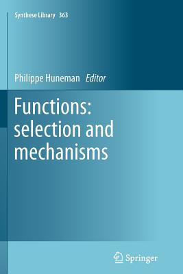 Functions: Selection and Mechanisms - Huneman, Philippe (Editor)
