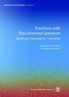 Functions with Disconnected Spectrum: Sampling, Interpolation, Translates - Olevskii, A M, and Ulanovskii, Alexander