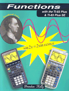 Functions With the Ti-83 Plus & Ti-83 Plus Se - Kelly, Brendan