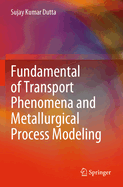 Fundamental of Transport Phenomena and Metallurgical Process Modeling
