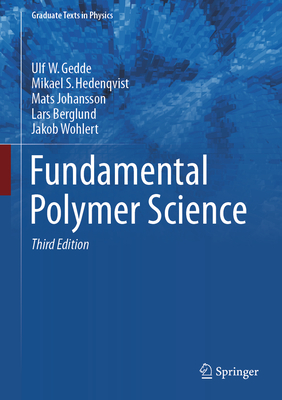 Fundamental Polymer Science - Gedde, U W, and Hedenqvist, Mikael S, and Johansson, Mats