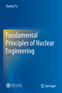Fundamental Principles of Nuclear Engineering