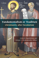 Fundamentalism or Tradition: Christianity After Secularism