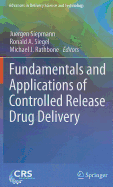 Fundamentals and Applications of Controlled Release Drug Delivery