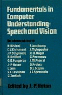 Fundamentals in Computer Understanding: Speech and Vision - Haton, J P (Editor)
