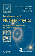 Fundamentals in Nuclear Physics: From Nuclear Structure to Cosmology
