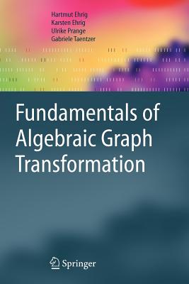 Fundamentals of Algebraic Graph Transformation - Ehrig, Hartmut, and Ehrig, Karsten, and Prange, Ulrike