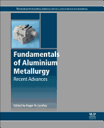 Fundamentals of Aluminium Metallurgy: Recent Advances