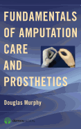 Fundamentals of Amputation Care and Prosthetics