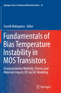 Fundamentals of Bias Temperature Instability in MOS Transistors: Characterization Methods, Process and Materials Impact, DC and AC Modeling