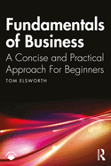 Fundamentals of Business: A Concise and Practical Approach for Beginners