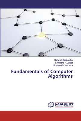 Fundamentals of Computer Algorithms - Barbuddhe, Vishwajit, and Zanjat, Shraddha N, and Karmore, Bhavana S