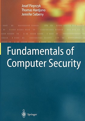 Fundamentals of Computer Security - Pieprzyk, Josef, and Hardjono, Thomas, and Seberry, Jennifer