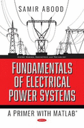 Fundamentals of Electrical Power Systems: A Primer with MATLAB