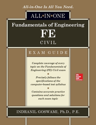 Fundamentals of Engineering FE Civil All-in-One Exam Guide - Goswami, Indranil