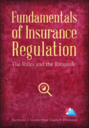 Fundamentals of Insurance Regulation: The Rules and the Rationale