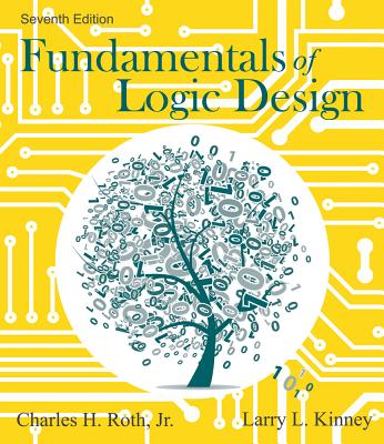 Fundamentals of Logic Design - Roth Jr, Charles, and Kinney, Larry