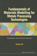 Fundamentals Of Materials Modelling For Metals Processing Technologies: Theories And Applications