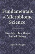 Fundamentals of Microbiome Science: How Microbes Shape Animal Biology