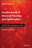 Fundamentals of Network Planning and Optimisation 2G/3G/4G: Evolution to 5G