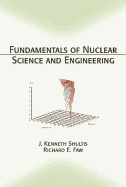 Fundamentals of Nuclear Science and Engineering