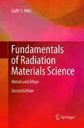 Fundamentals of Radiation Materials Science: Metals and Alloys