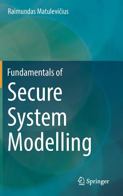 Fundamentals of Secure System Modelling - Matulevi ius, Raimundas