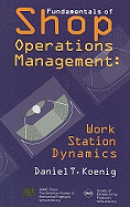 Fundamentals of Shop Operations Management: Work Station Dynamics