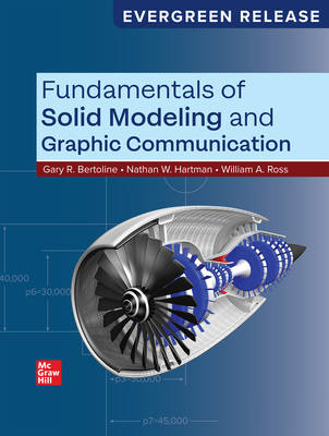 Fundamentals of Solid Modeling and Graphic Communication - Bertoline, Gary R