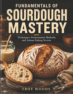 Fundamentals of Sourdough Mastery